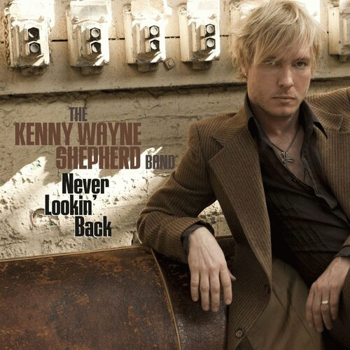 Kenny Wayne Shepherd : Never Lookin' Back